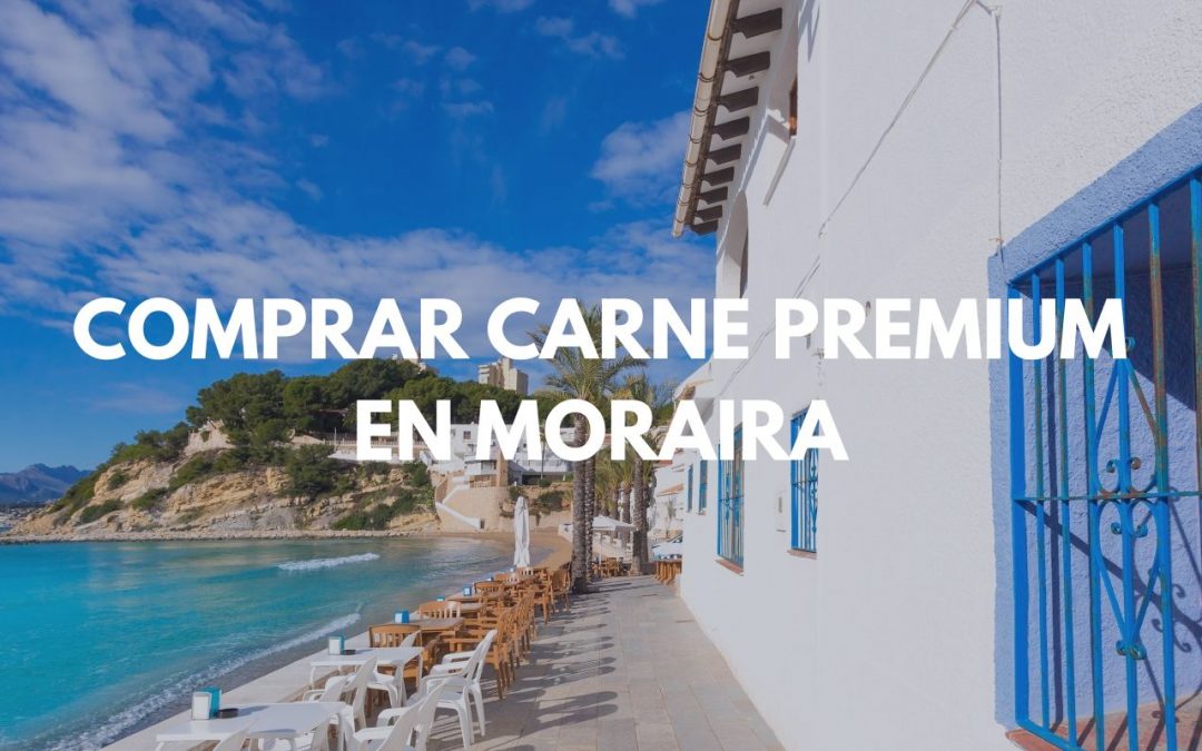 Comprar carne en Moraira: calidad premium a un paso